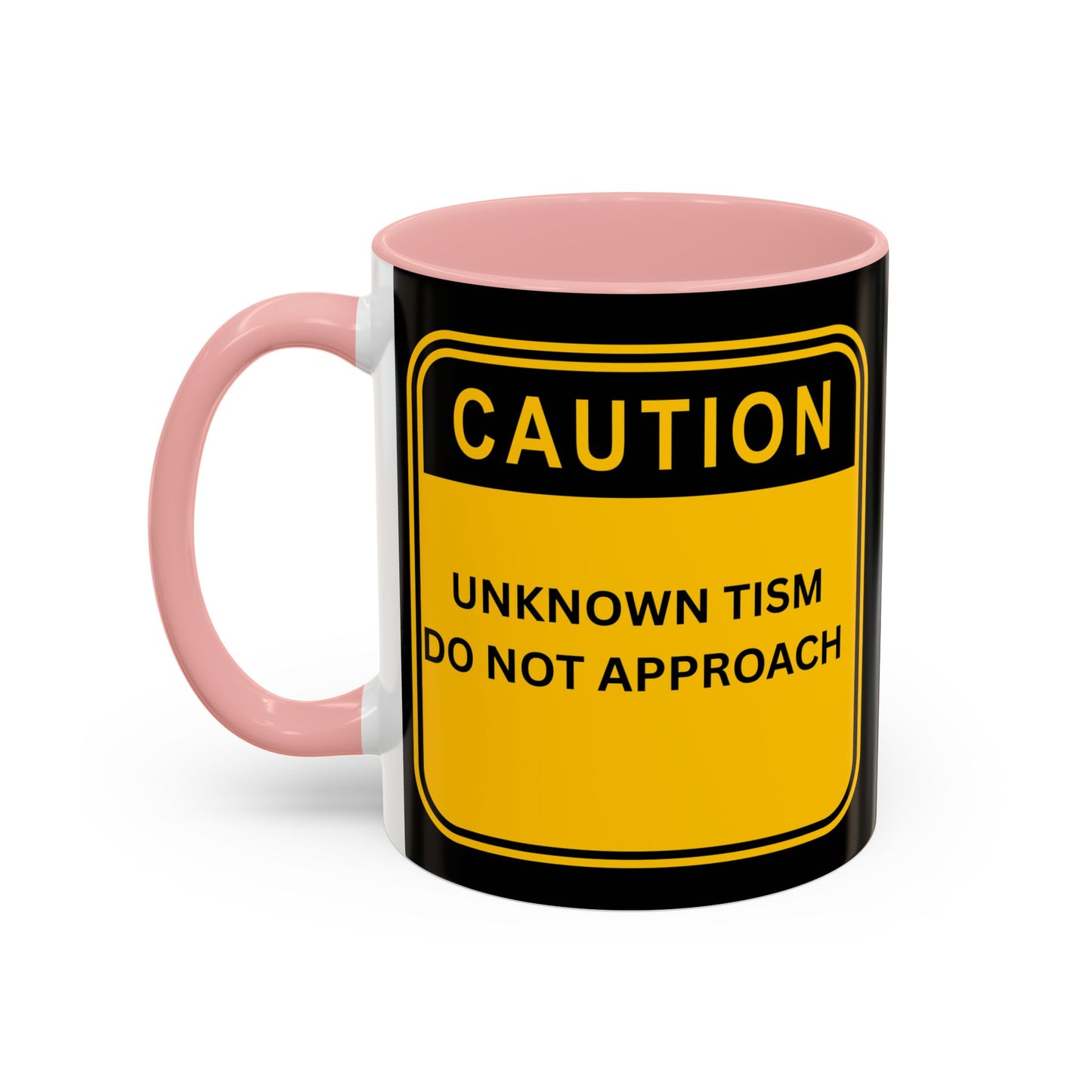 Coffee Mug — “Caution: Unknown Tism Do Not Approach” Yellow Warning Design (11/15oz)