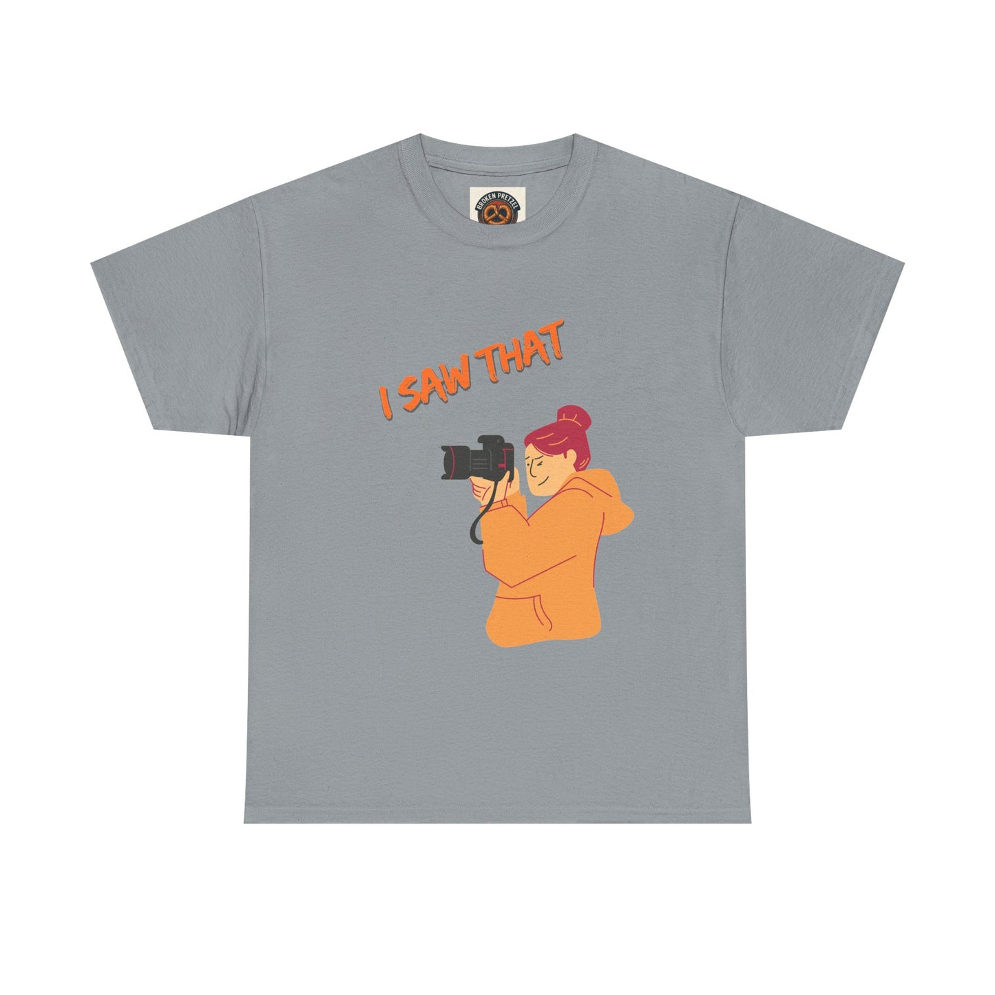 I Saw That Photographer T-Shirt
