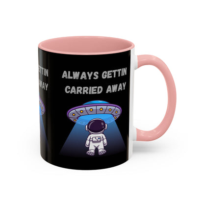 Always Gettin' Carried Away Astronaut Coffee Mug — Funny Space UFO Gift (11/15oz)