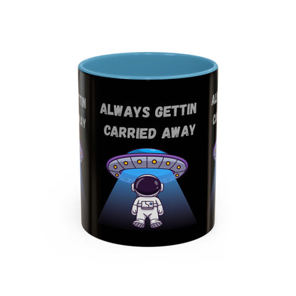Always Gettin' Carried Away Astronaut Coffee Mug — Funny Space UFO Gift (11/15oz)