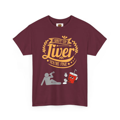Funny Alcohol Humor T‑Shirt — “Shut Up Liver You’re Fine” Graphic Tee