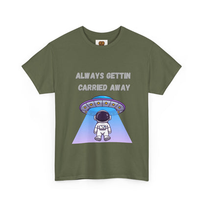 Astronaut UFO T‑Shirt — "Always Gettin Carried Away" Cute Space Graphic Tee