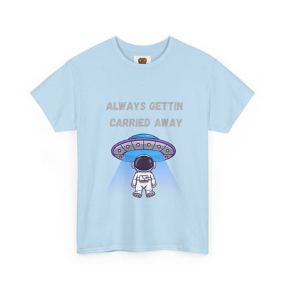 Astronaut UFO T‑Shirt — "Always Gettin Carried Away" Cute Space Graphic Tee