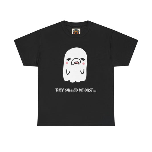 Cute Ghost Tee — "They Called Me Dust" Funny Spooky Graphic T-Shirt