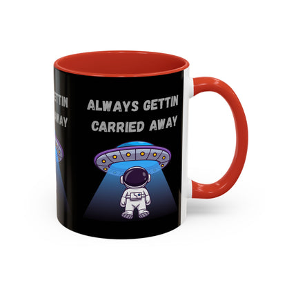 Always Gettin' Carried Away Astronaut Coffee Mug — Funny Space UFO Gift (11/15oz)