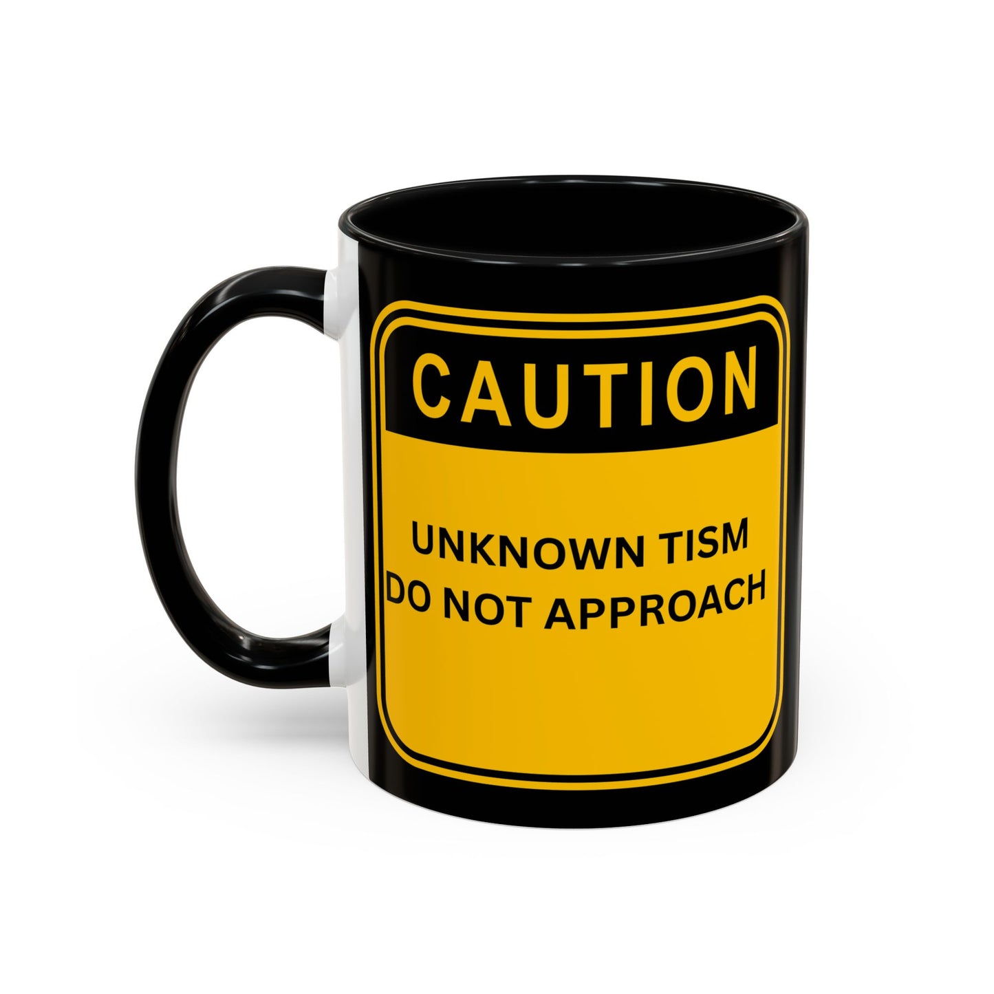 Coffee Mug — “Caution: Unknown Tism Do Not Approach” Yellow Warning Design (11/15oz)