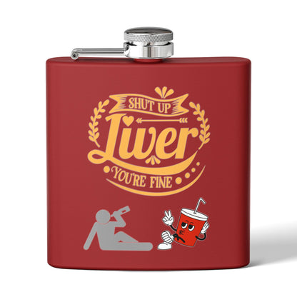 Flask — "Shut Up Liver You're Fine" Funny 6oz Stainless Steel Hip Flask