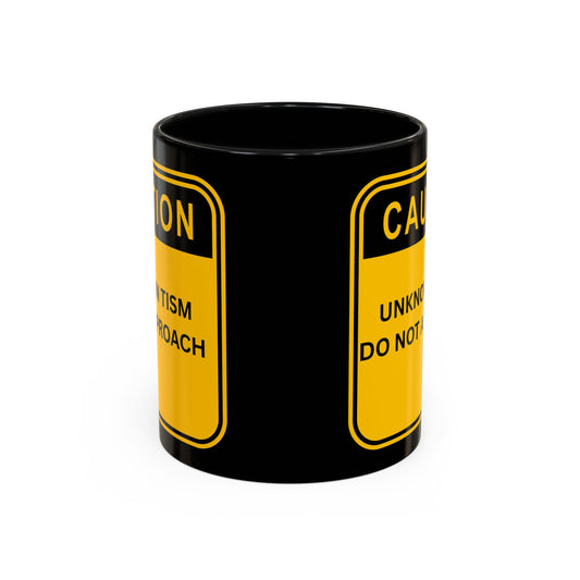 Coffee Mug — “Caution: Unknown Tism Do Not Approach” Yellow Warning Design (11/15oz)