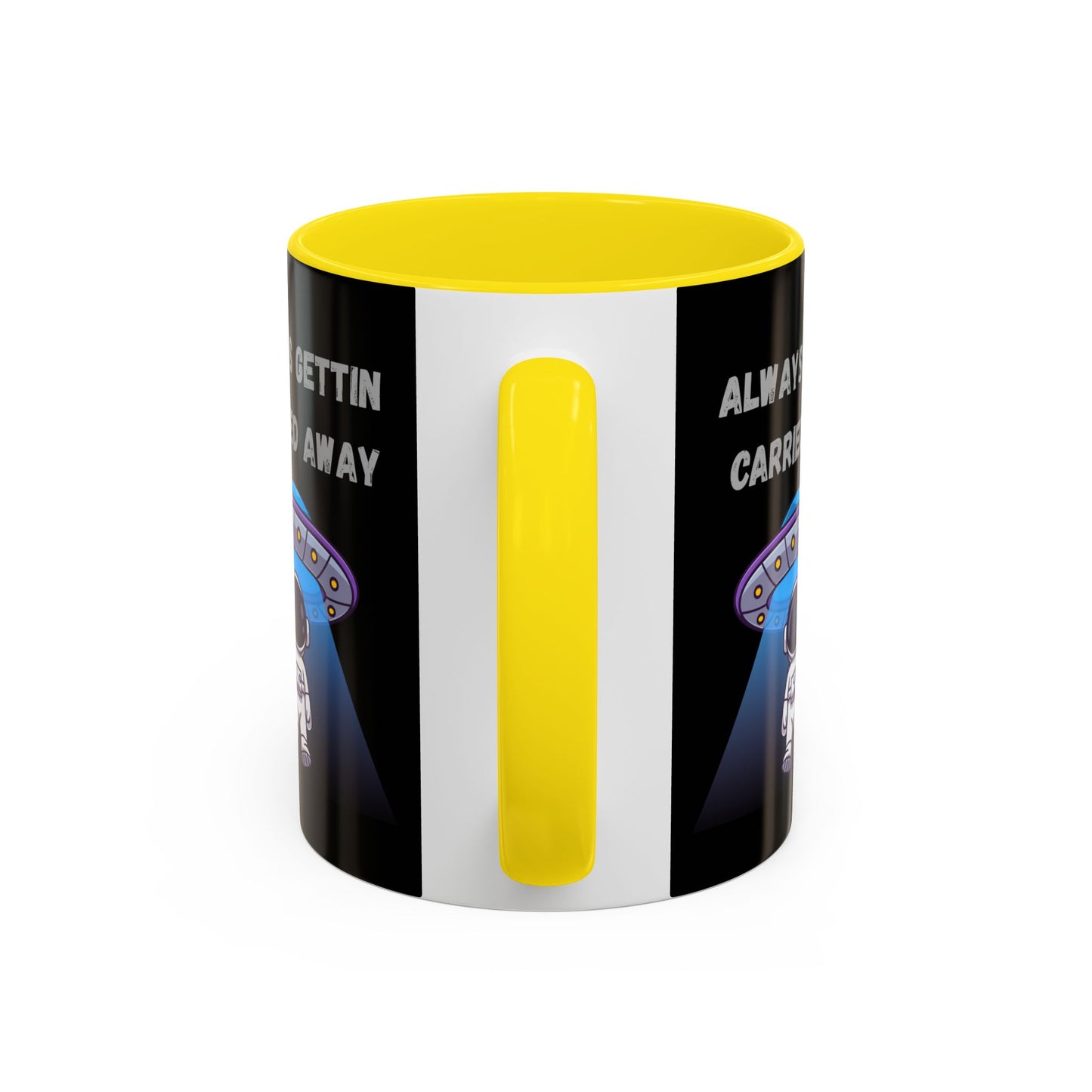 Always Gettin' Carried Away Astronaut Coffee Mug — Funny Space UFO Gift (11/15oz)