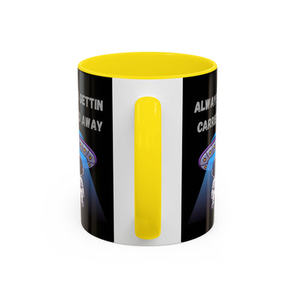 Always Gettin' Carried Away Astronaut Coffee Mug — Funny Space UFO Gift (11/15oz)