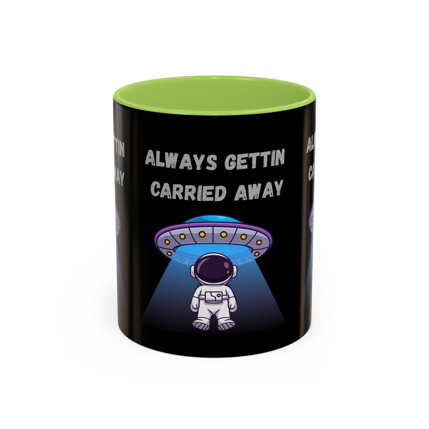 Always Gettin' Carried Away Astronaut Coffee Mug — Funny Space UFO Gift (11/15oz)