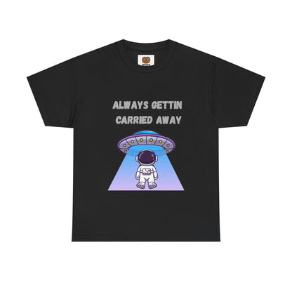 Astronaut UFO T‑Shirt — "Always Gettin Carried Away" Cute Space Graphic Tee