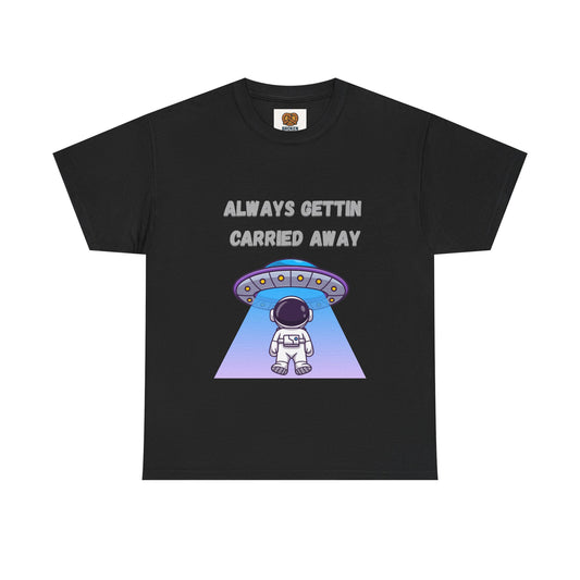 Astronaut UFO T‑Shirt — "Always Gettin Carried Away" Cute Space Graphic Tee