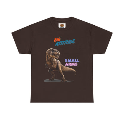 T-Shirt — "Big Attitude Small Arms" T-Rex Graphic Tee