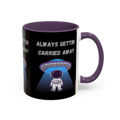 Always Gettin' Carried Away Astronaut Coffee Mug — Funny Space UFO Gift (11/15oz)