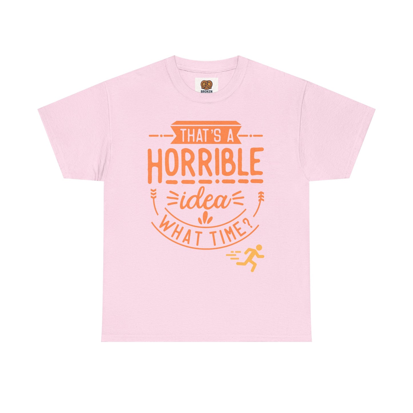 That’s a Horrible Idea What Time? T-Shirt — Funny Adventure Quote Tee