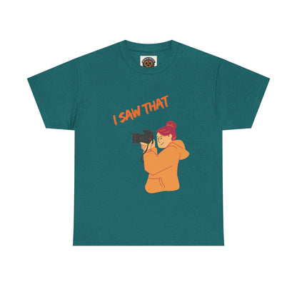 I Saw That Photographer T-Shirt