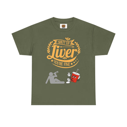 Funny Alcohol Humor T‑Shirt — “Shut Up Liver You’re Fine” Graphic Tee