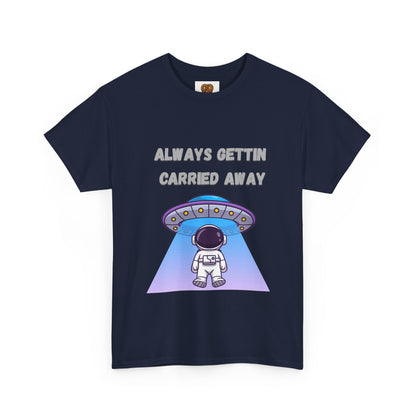 Astronaut UFO T‑Shirt — "Always Gettin Carried Away" Cute Space Graphic Tee