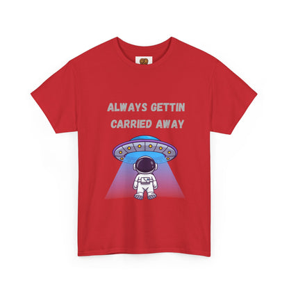 Astronaut UFO T‑Shirt — "Always Gettin Carried Away" Cute Space Graphic Tee