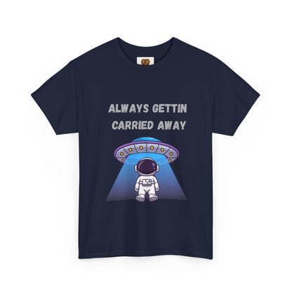 Astronaut UFO T‑Shirt — "Always Gettin Carried Away" Cute Space Graphic Tee
