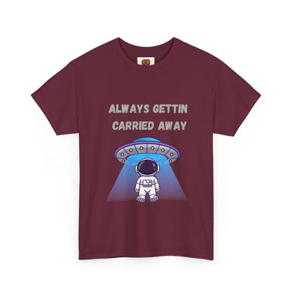 Astronaut UFO T‑Shirt — "Always Gettin Carried Away" Cute Space Graphic Tee