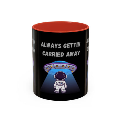 Always Gettin' Carried Away Astronaut Coffee Mug — Funny Space UFO Gift (11/15oz)