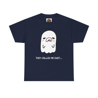 Cute Ghost Tee — "They Called Me Dust" Funny Spooky Graphic T-Shirt