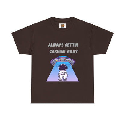 Astronaut UFO T‑Shirt — "Always Gettin Carried Away" Cute Space Graphic Tee