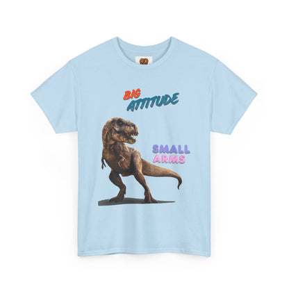 T-Shirt — "Big Attitude Small Arms" T-Rex Graphic Tee