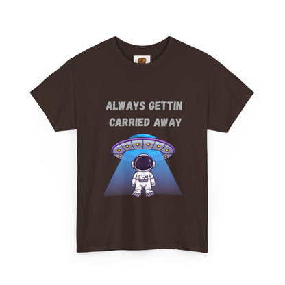 Astronaut UFO T‑Shirt — "Always Gettin Carried Away" Cute Space Graphic Tee