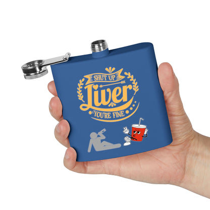 Flask — "Shut Up Liver You're Fine" Funny 6oz Stainless Steel Hip Flask
