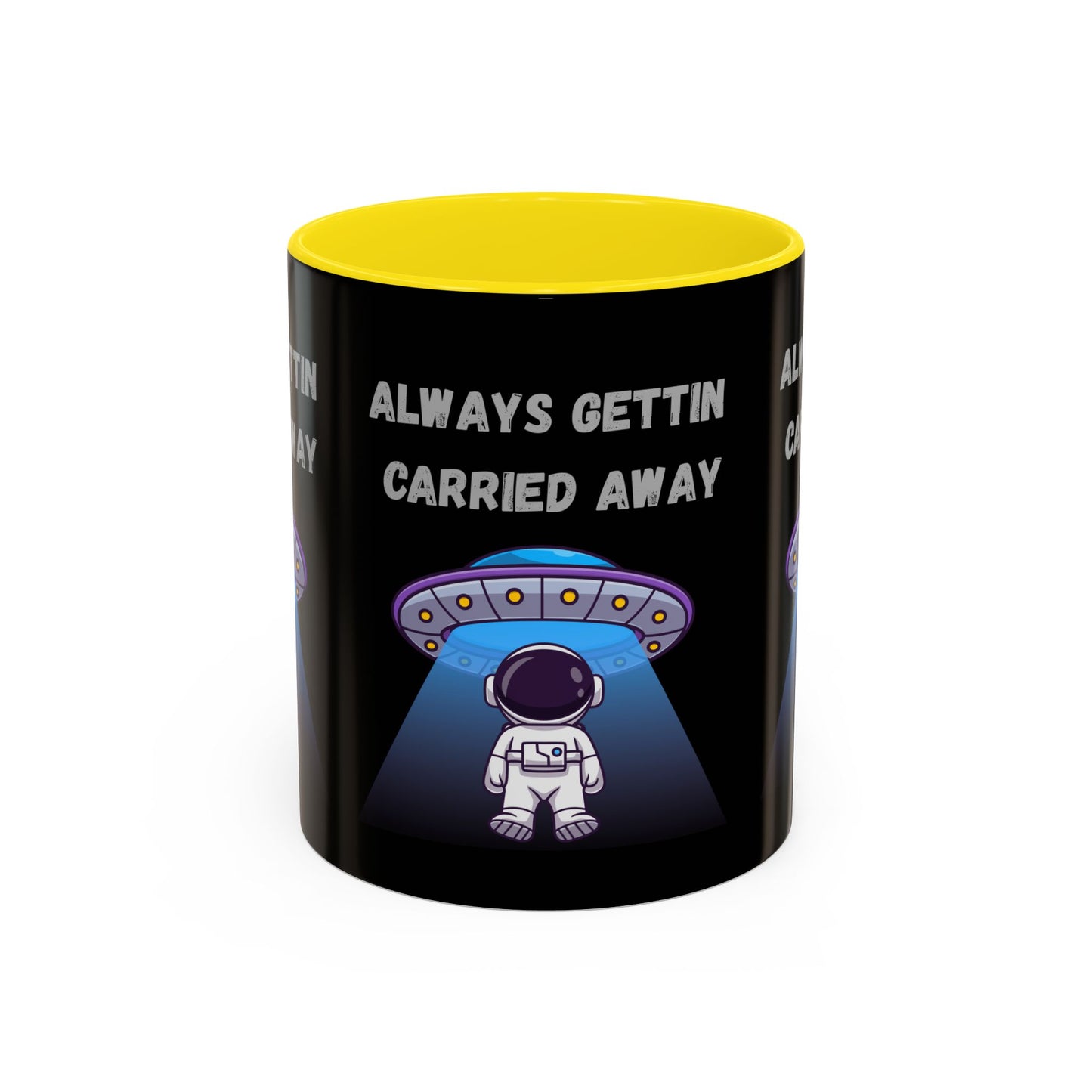 Always Gettin' Carried Away Astronaut Coffee Mug — Funny Space UFO Gift (11/15oz)