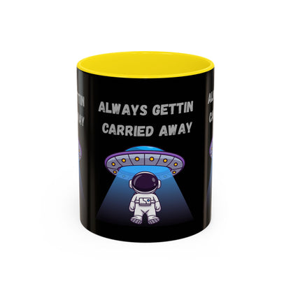 Always Gettin' Carried Away Astronaut Coffee Mug — Funny Space UFO Gift (11/15oz)