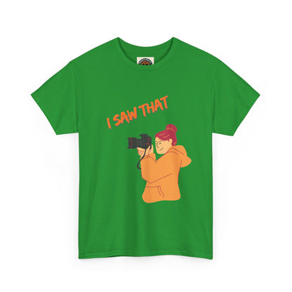 I Saw That Photographer T-Shirt