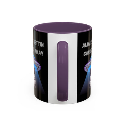Always Gettin' Carried Away Astronaut Coffee Mug — Funny Space UFO Gift (11/15oz)