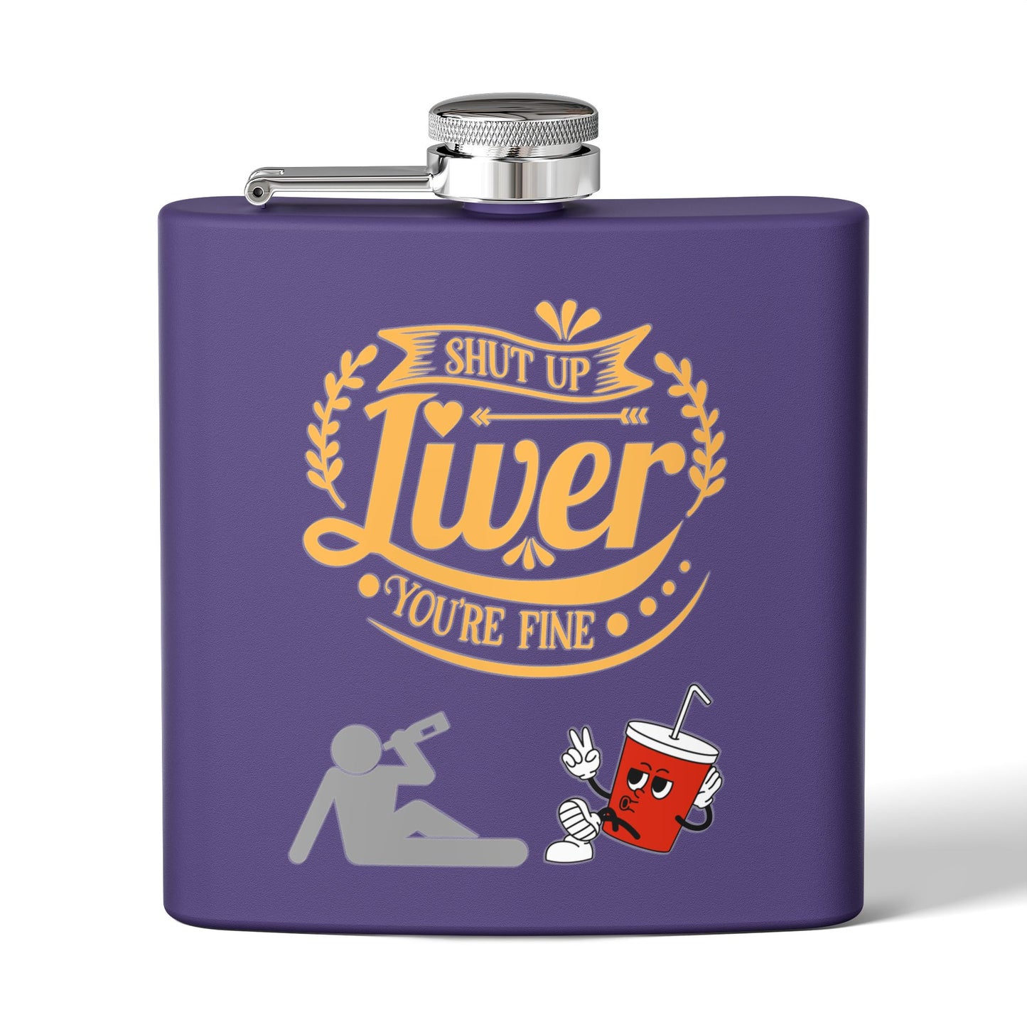 Flask — "Shut Up Liver You're Fine" Funny 6oz Stainless Steel Hip Flask